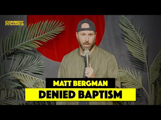 Denied Baptism - Matt Bergman - Stand-Up Comedy