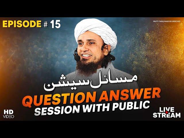 Question Answer Session With Public EP# 15 | Mufti Tariq Masood Speeches 