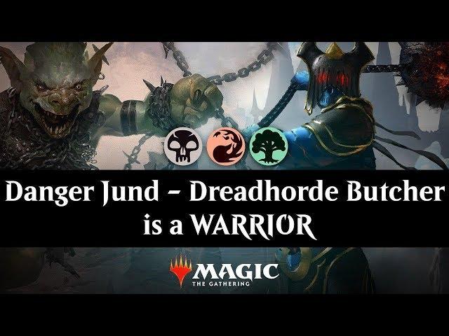 Danger Jund - Dreadhorde Butcher is a WARRIOR