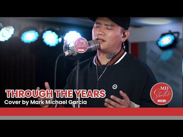 Through The Years cover by Tawag ng Tanghalan Grand Champion Mark Michael Garcia | MD Studio