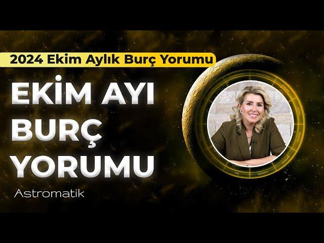 2024 Ekim Aylık Burç Yorumları I Yeni Başlangıçlar İçin Hazır mısınız? I Astromatik