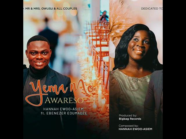 Yema Mo Awareso | Precious Hannah Ewoo-Asiem ft. Ebenezer Edumadze | Chorale Wedding Song