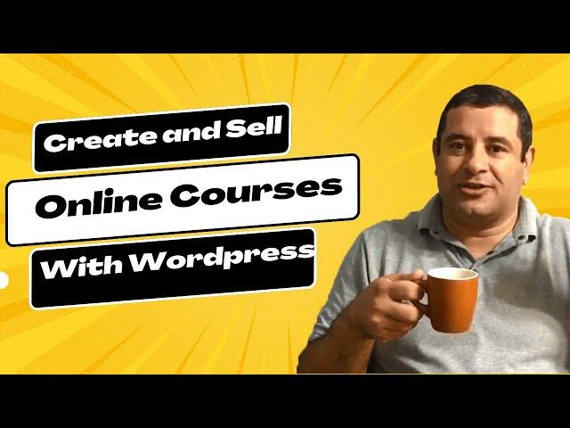 Learn How to Create and Sell online course with WordPress and Learndash