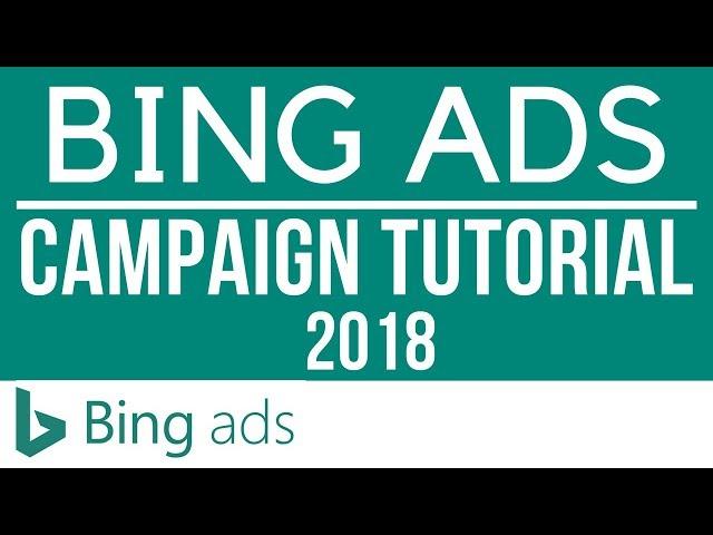 Bing Ads Tutorial For Beginners - How to Set-Up Your First Bing Ads Campaign