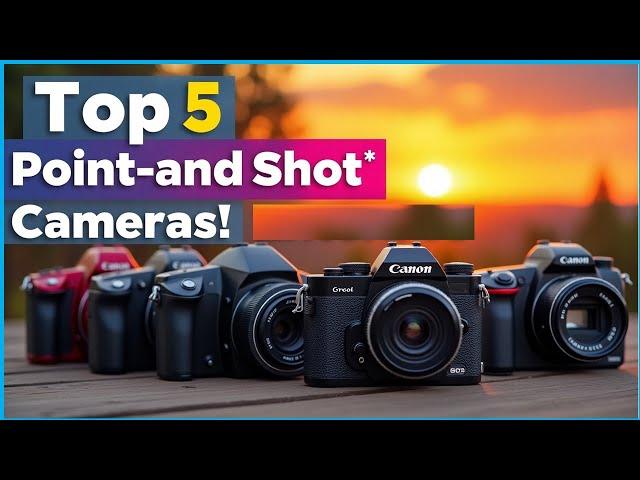 Best point-and-shoot cameras of 2025: The 5 Best Point-and-Shoot Cameras Ranked