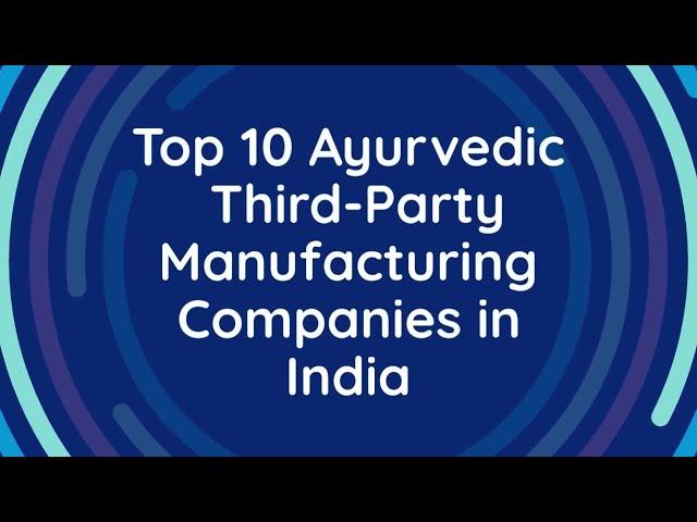 Top 10 Ayurvedic Third Party Manufacturing Companies In India