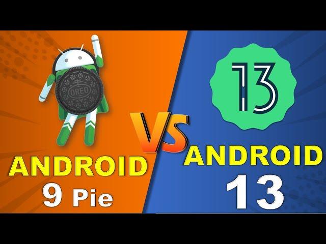 ANDROID 9 PIE VS ANDROID 13