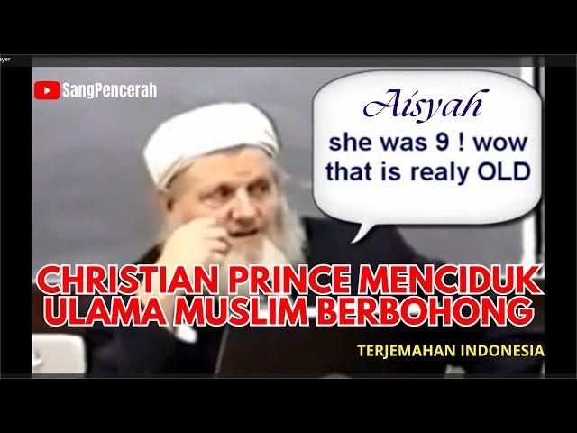 CHRISTIAN PRINCE MENCIDUK ULAMA MUSLIM BERBOHONG | Umur Berapa Aisyah Dinikahi Muhammad?