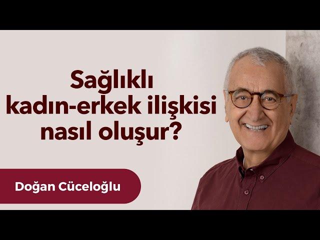 Sağlıklı kadın-erkek ilişkisi nasıl oluşur?