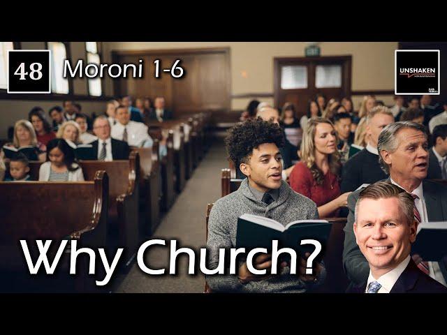 Come Follow Me - Moroni 1-6: Why Church?