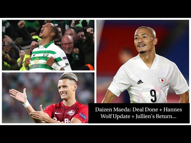 CELTIC COMPLETE DAIZEN MAEDA DEAL, HANNES WOLF TRANSFER UPDATE + JULLIEN INJURY RETURN