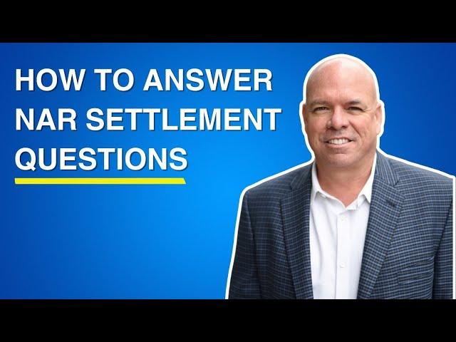 How to Answer NAR Settlement Questions from Homeowners and Homebuyers as a Real Estate Agent