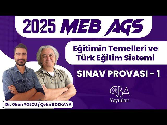 2025 MEB AGS - Eğitimin Temelleri ve Türk Eğitim Sistemi - Sınav Provası 1 - Dr. Okan YOLCU