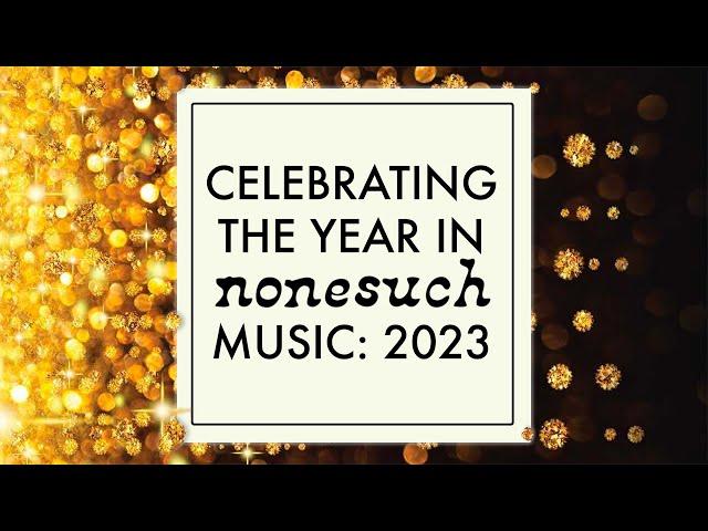 Celebrating the Year in Nonesuch Music: 2023