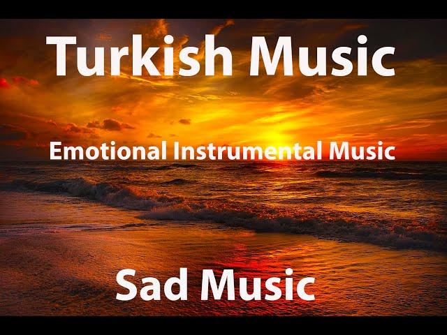 Instrumental Turkish Music • Emotional Instrumental • Best Turkish Music • Sad Music