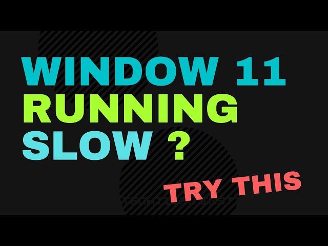 Make Windows 11 Fast - Increase Windows 11 Performance