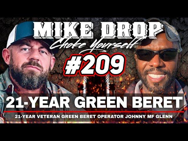 21-Year Green Beret Johnny MF Glenn | Mike Drop Ep. 209