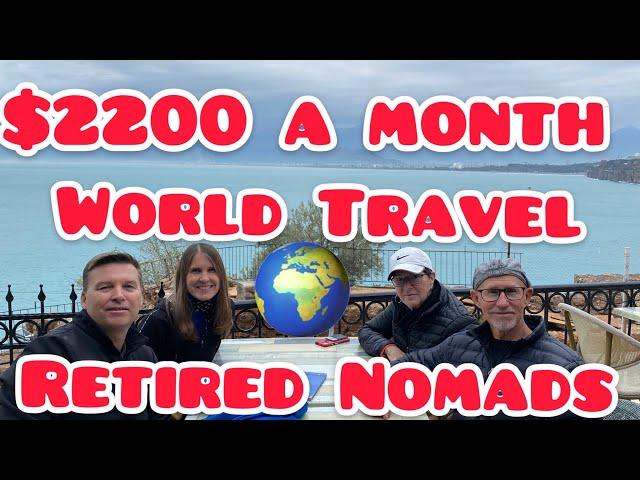 World Travel on $2,200 a Month. Retired Nomad Expats Travel the World. Slow Roving Retirement 2022