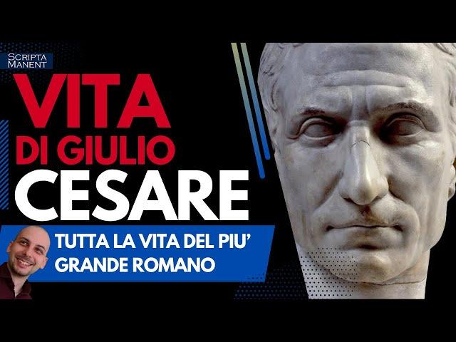 Giulio Cesare. Tutta la vita del più grande romano