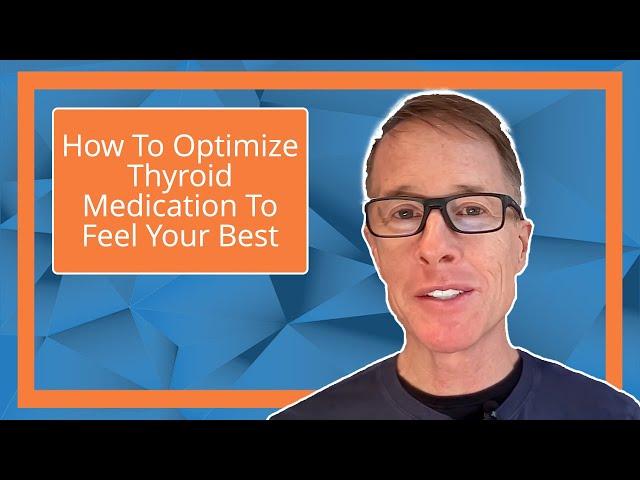 How To Optimize Thyroid Medication To Feel Your Best