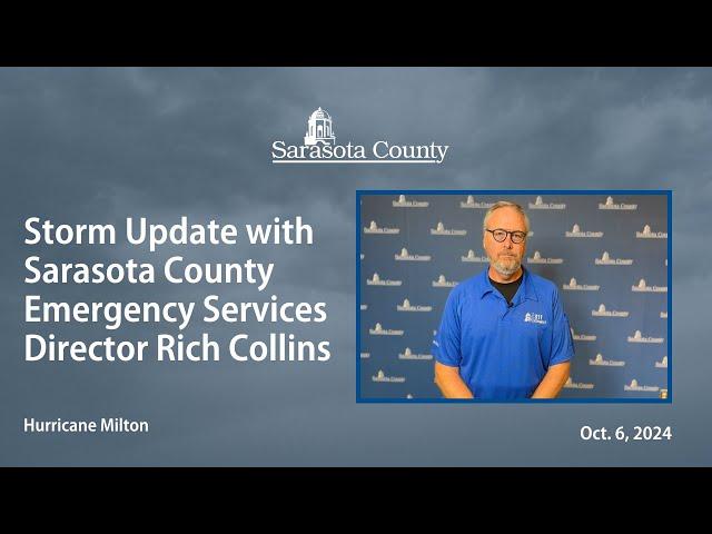 Oct. 6 Hurricane Update with Sarasota County Emergency Services Director Rich Collins: Oct. 6, 2024.