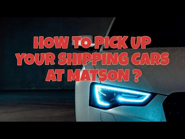 10 step on how to pick up shipping car at Matson.#matson#affordable #fast