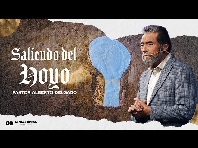 Salíendo del Hoyo | Pastor Alberto Delgado