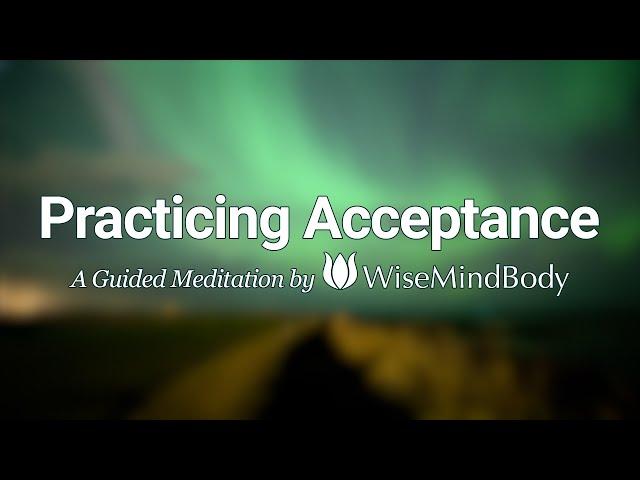 Practicing Acceptance: 10-minute Meditation to Embrace the Moment