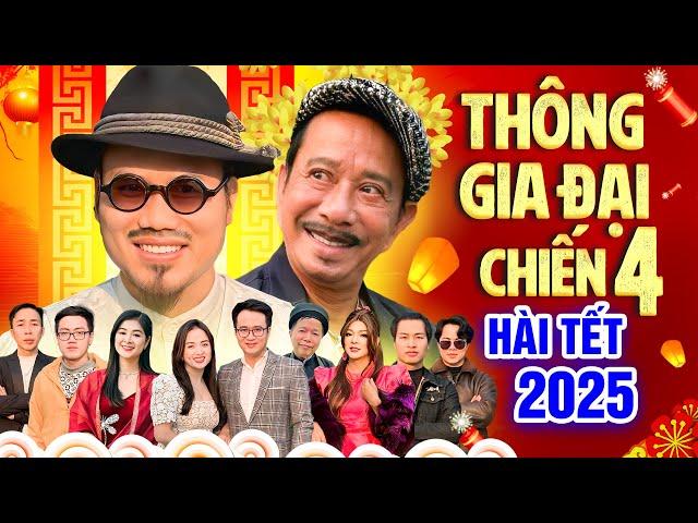 Thông Gia Đại Chiến 4 - Hài Tết Mới Nhất 2025 | Phim Hài Tết Vượng Râu, Bảo Chung