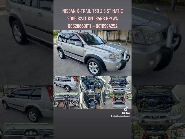  [SHORT] NISSAN X-TRAIL T30 2.5 ST MATIC 2005 82JT KM 184RB MOBIL BEKAS ZAL MOTOR CHANNEL?!