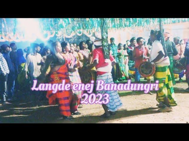 Langde Enej Banadungri 2023 // jil jom mid  Banadungri hitku narwa 2023//Santhali video