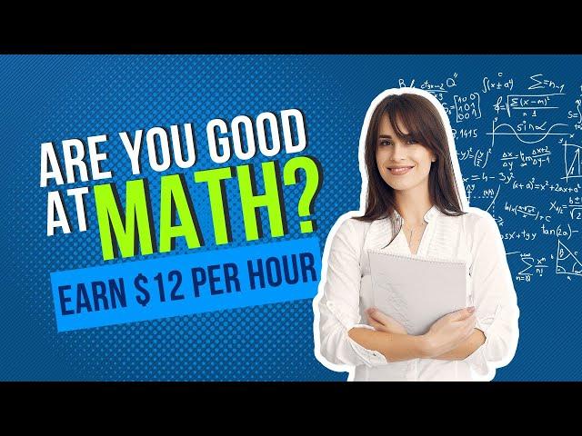 Good at Math?  Become a Math Tutor and Earn $12 per Hour