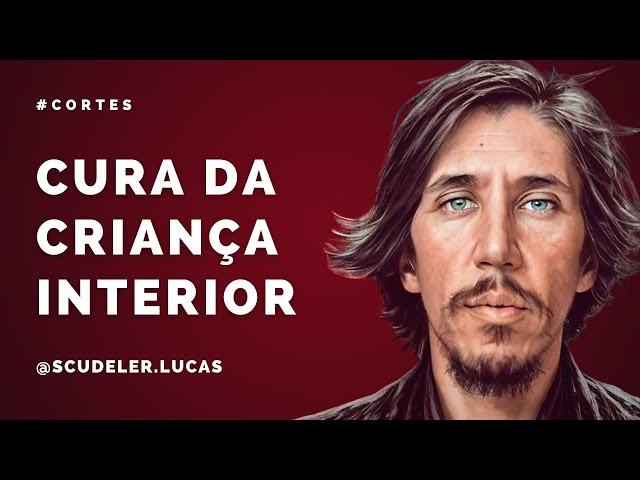 A Cura da Criança Interior | Cortes | Lucas Scudeler