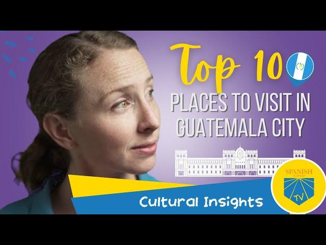 Top 10 Places to Visit in Guatemala City, Guatemala | Cultural Insights