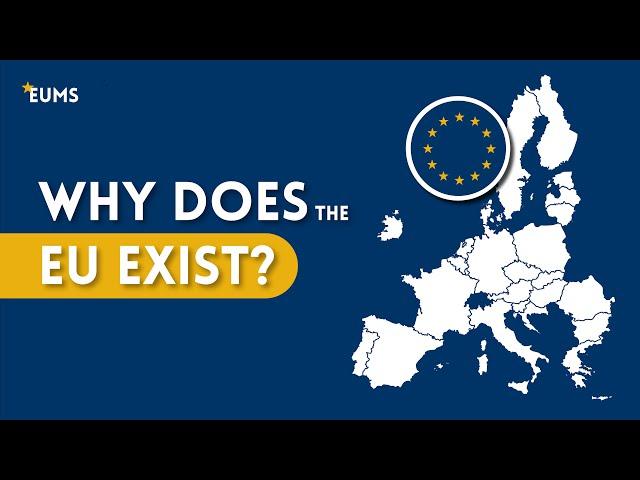 Why Does the European Union Exist?
