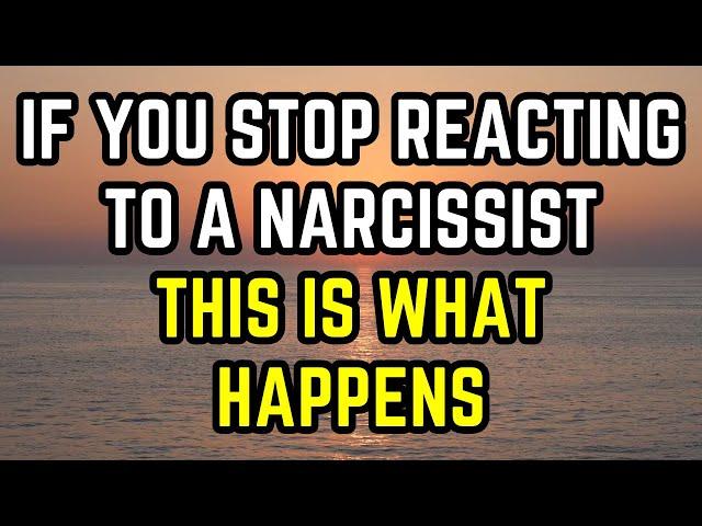 If You Stop Reacting to a Narcissist, THIS Is What Happens