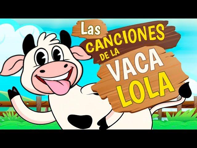 LA VACA LOLA, SUS MEJORES CANCIONES, Canciones infantiles