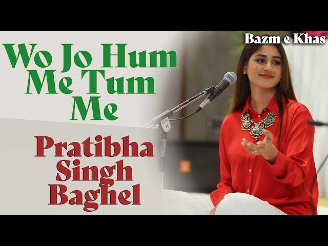 Wo Jo Hum Me Tum Me | Pratibha Singh Baghel | Begum Akhtar | Bazm e Khas