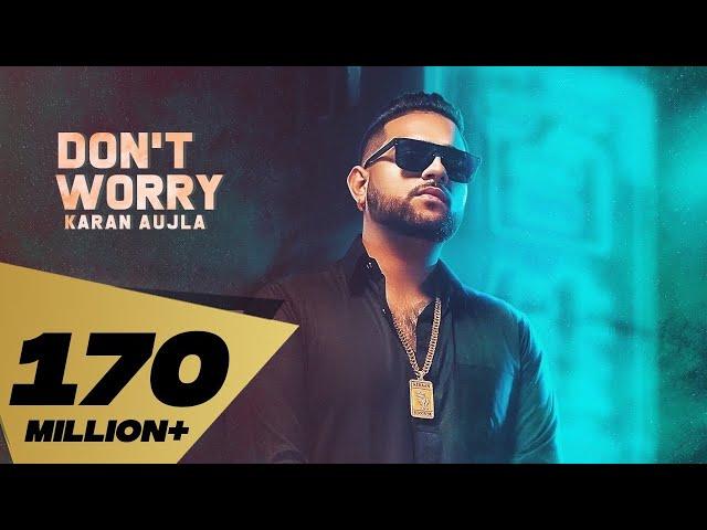 Don't Worry (Full Video) Karan Aujla | Deep Jandu | Sukh Sanghera | Latest Punjabi Songs 2018