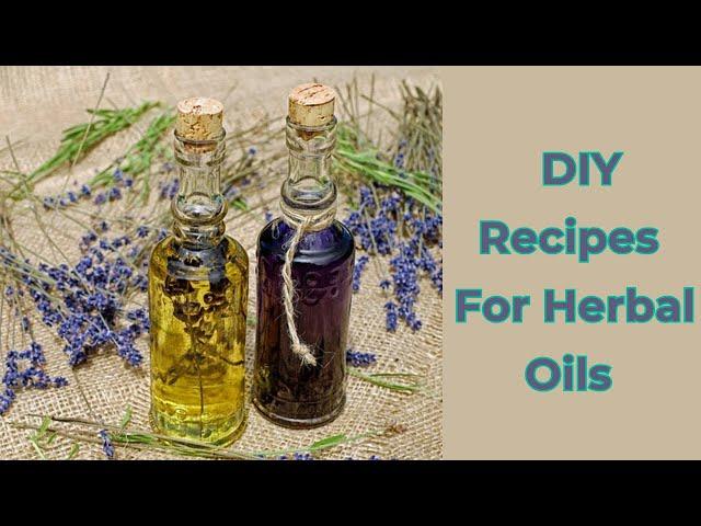Herbal Oils : DIY Recipes from Your Medicinal Garden