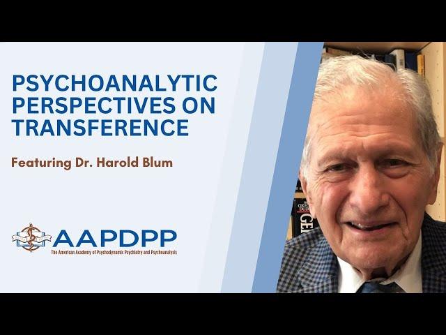 Psychoanalytic Perspectives on Transference with Dr. Harold Blum - an AAPDPP Lecture