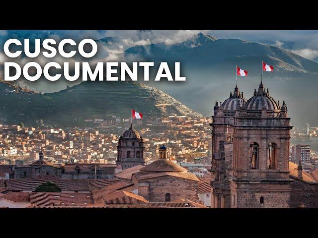 Cusco, Perú: la ciudad sagrada del Imperio Inca - Documental Completo