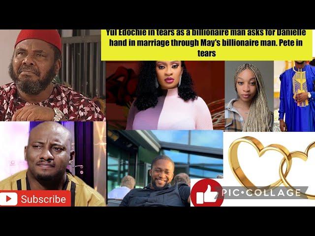 Yul Edochie in tears as a billionaire man asks for Danielle hand in marriage through May's MD man