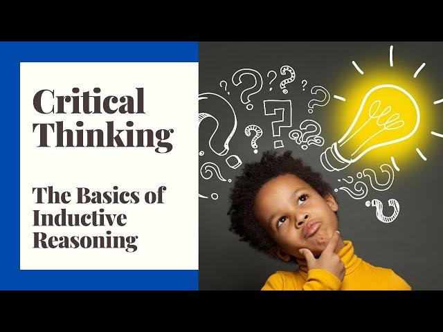 Critical Thinking - Episode 18 - The Basics of Inductive Reasoning