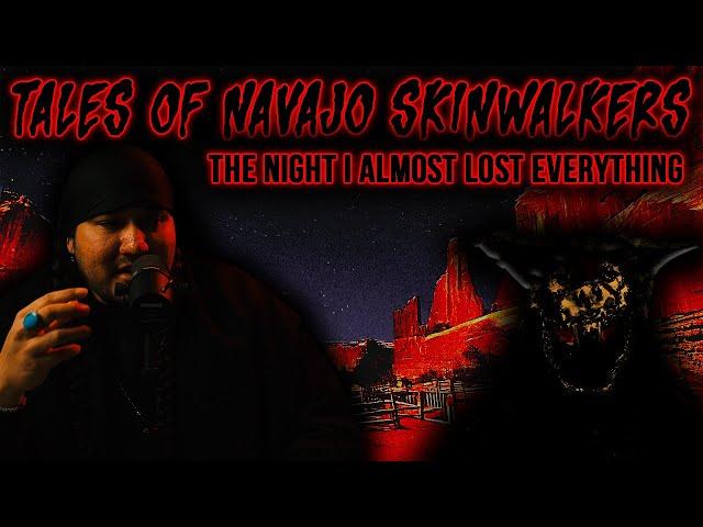 The Night I Almost Lost Everything... Tales of Navajo Skinwalkers