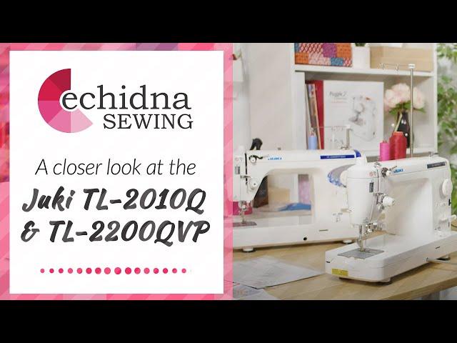 Take a closer look at the Juki TL-2010Q & TL-2200QVPMINI | Echidna Sewing