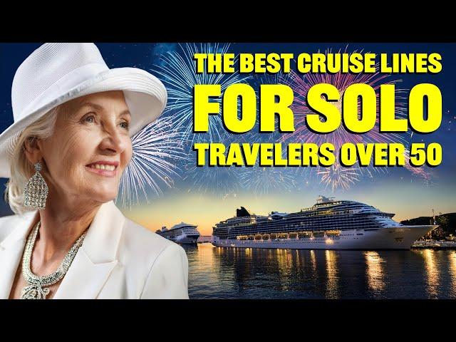 The Best Cruise Lines for Solo Travelers Over 50