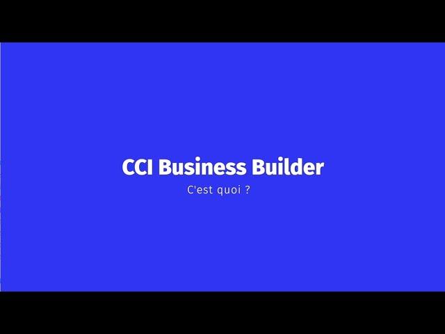 CCI Business Builder, c'est quoi ?