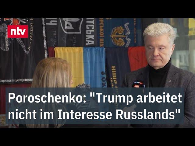 "Trump arbeitet nicht im Interesse Russlands" - Ex-Ukraine-Präsident Poroschenko im ntv Interview