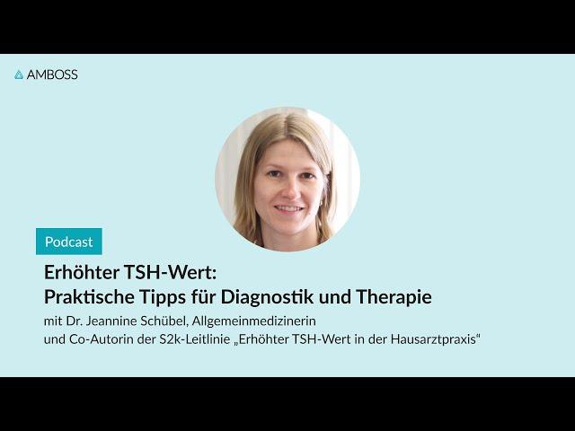 Erhöhter TSH-Wert: Praktische Tipps für Diagnostik und Therapie | AMBOSS-Podcast | 134